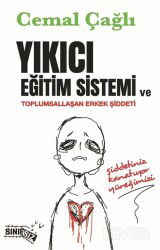 Yıkıcı Eğitim Sistemi ve Toplumsallaşan Erkek Şiddeti - Sınırsız Kitap