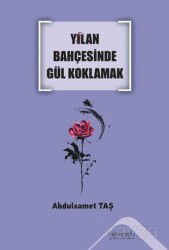 Yılan Bahçesinde Gül Koklamak - Altınordu Yayınları