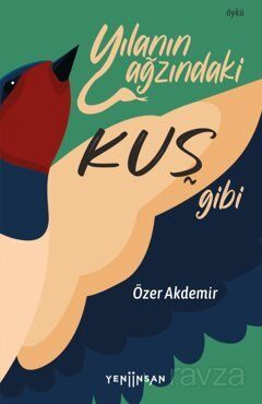 Yılanın Ağzındaki Kuş Gibi - 1