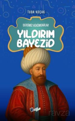 Yıldırım Bayezid / Dersimiz Hükümdarlar - 1