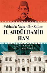 Yıldız'da Yalnız Bir Sultan II. Abdülhamid Han - Destek Yayınları