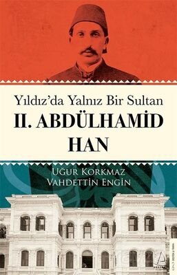 Yıldız'da Yalnız Bir Sultan II. Abdülhamid Han - 1