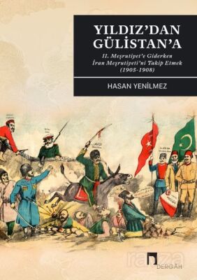 Yıldızdan Gülüstina II. Meşrutiyet'e Giderken İran Meşrutiyeti'ni Takip Etmek (1905-1908) - 1