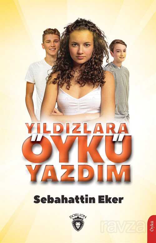 Yıldızlara Öykü Yazdım - Dorlion Yayınevi