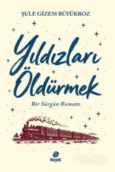 Yıldızları Öldürmek - Hayat Yayınları