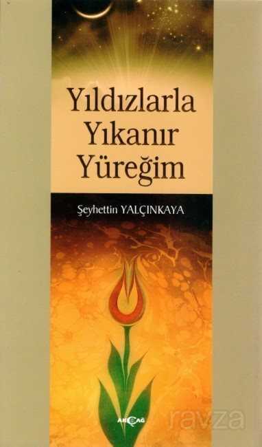 Yıldızlarla Yıkanır Yüreğim - Akçağ Yayınları