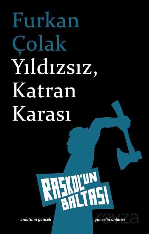 Yıldızsız, Katran Karası - Raskolun Baltası