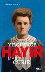 Yılgınlığa Hayır / Marie Curie - Alfa Yayınları