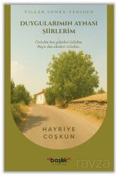 Yıllar Sonra Yeniden Duygularımın Aynası Şiirlerim - Başlık Yayın Grubu