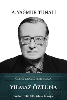 Yılmaz Öztuna Ömründe Ömürler Yaşadı - 1