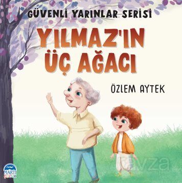 Yılmaz'ın Üç Ağacı / Güvenli Yarınlar Serisi - 1