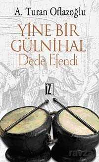 Yine Bir Gülnihal Dede Efendi - İz Yayıncılık