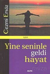 Yine Seninle Geldi Hayat - Alfa Yayınları