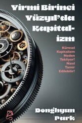 Yirmi Birinci Yüzyıl'da Kapitalizm Küresel Kapitalizm Neden Tekliyor? Nasıl Tamir Edilebilir? - Serbest Kitaplar