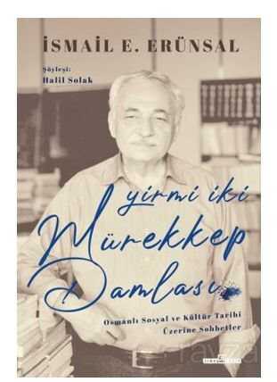 Yirmi İki Mürekkep Damlası / Osmanlı Sosyal ve Kültür Tarihi Üzerine Konuşmalar - Timaş Yayınları