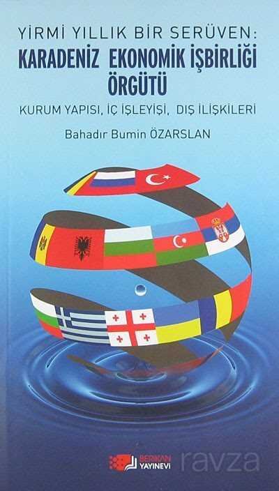 Yirmi Yıllık Bir Serüven: Karadeniz Ekonomik İşbirliği Örgütü - 1