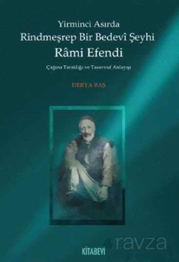 Yirminci Asırda Rindmeşrep Bir Bedevi Şeyhi Rami Efendi - Kitabevi Yayıncılık