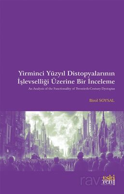 Yirminci Yüzyıl Distopyalarının İşlevselliği Üzerine Bir İnceleme - 1