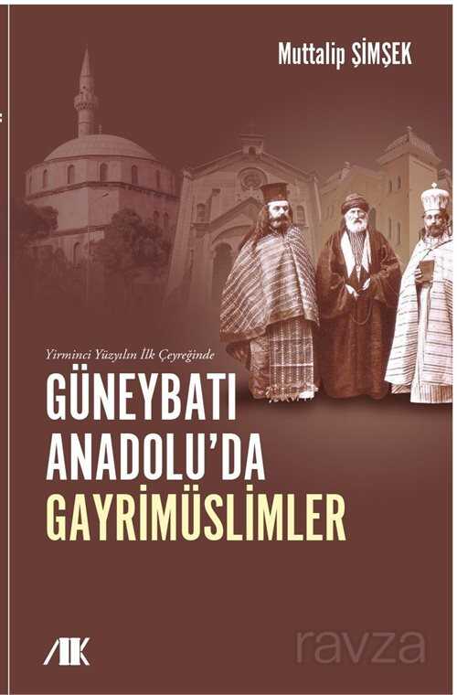 Yirminci Yüzyılın İlk Çeyreğinde Güneybatı Anadolu'da Gayrimüslimler - Akademik Kitaplar