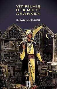 Yitirilmiş Hikmeti Ararken - İz Yayıncılık