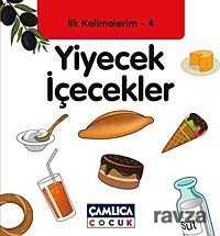 Yiyecek İçecekler / İlk Kelimelerim -4 - Çamlıca Çocuk Yayınları