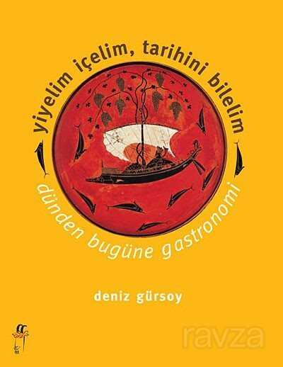 Yiyelim İçelim, Tarihini Bilelim - Dünden Bugüne Gastronomi - Oğlak Yayınları