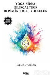 Yoga Nidra / Bilinçaltının Derinliklerinde Yolculuk - Gece Kitaplığı