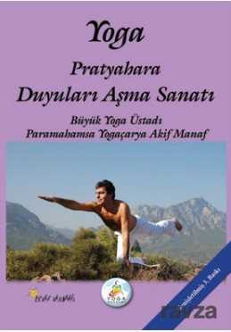 Yoga Pratyayahara Duyuları Aşma Sanatı - Beyaz Yayınları