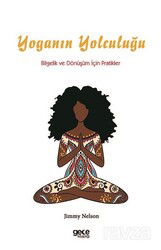 Yoganın Yolculuğu: Bilgelik ve Dönüşüm İçin Pratikler - Gece Kitaplığı