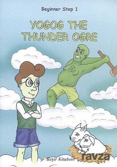 Yogog The Thunder Ogre / Beginner Step 1 - Beşir Kitabevi