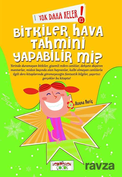 Yok Daha Neler! Bitkiler Hava Tahmini Yapabilir Mi? - Yediveren Çocuk