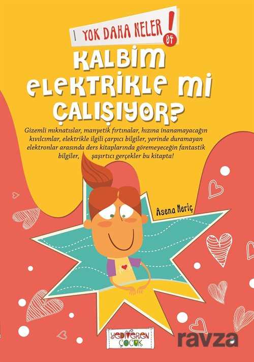 Yok Daha Neler! Kalbim Elektrikle Mi Çalışıyor ? - Yediveren Çocuk