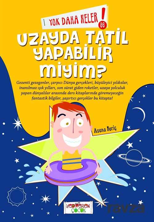 Yok Daha Neler! Uzayda Tatil Yapabilir Miyim - Yediveren Çocuk