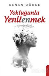 Yokluğunla Yenilenmek - Dorlion Yayınevi
