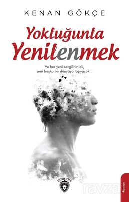 Yokluğunla Yenilenmek - 1