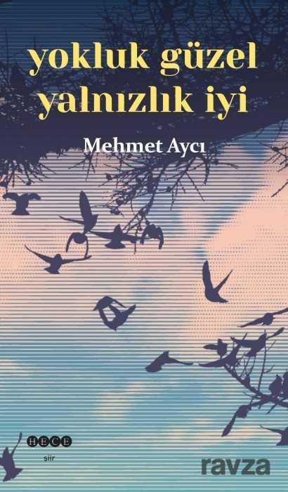 Yokluk Güzel Yalnızlık İyi - Hece Yayınları