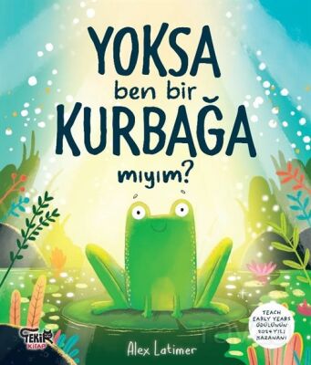 Yoksa Ben Bir Kurbağa Mıyım - 1