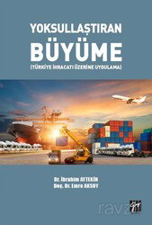 Yoksullaştıran Büyüme (Türkiye İhracatı Üzerine Uygulama) - Gazi Kitabevi