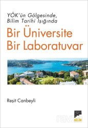 YÖK'ün Gölgesinde Bilim Tarihi Işığında Bir Üniversite Bir Laboratuvar - Pan Yayıncılık