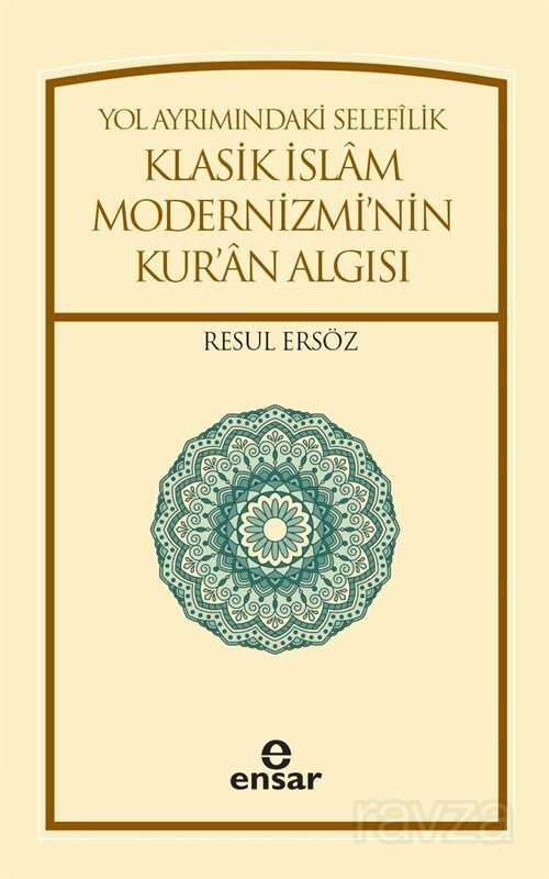 Yol Ayrımındaki Selefilik Klasik İslam Modernizmi'nin Kur'an Algısı - 1