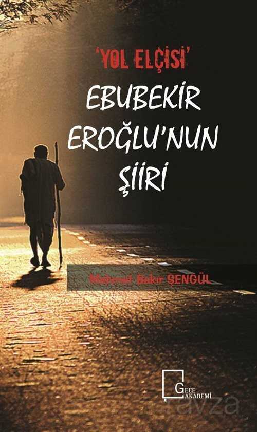 Yol Elçisi Ebubekir Eroğlu'nun Şiiri - Gece Akademi