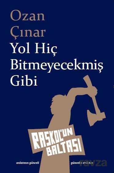 Yol Hiç Bitmeyecekmiş Gibi - Raskolun Baltası