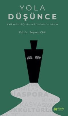 Yola Düşünce Kafkas Kimliğinin ve Kültürünün İzinde - 1