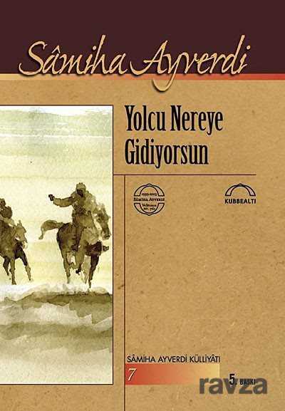Yolcu Nereye Gidiyorsun - Kubbealtı Neşriyat