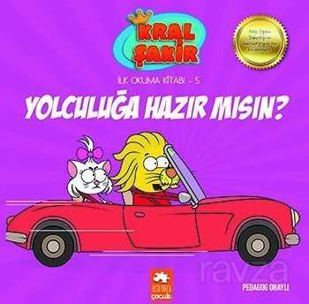 Yolculuğa Hazır mısın? / Kral Şakir İlk Okuma Kitabı 5 - Eksik Parça Çocuk