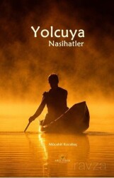 Yolcuya Nasihatler - Akıl Fikir Yayınları