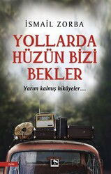 Yollarda Hüzün Bizi Bekler - Çınaraltı Yayın Dağıtım