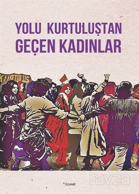 Yolu Kurtuluştan Geçen Kadınlar / Kurtuluş Kendini Anlatıyor 9 - 1