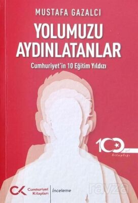 Yolumuzu Aydınlatanlar-cumhuriyet'in 10 Eğitim Yıldızı - 1