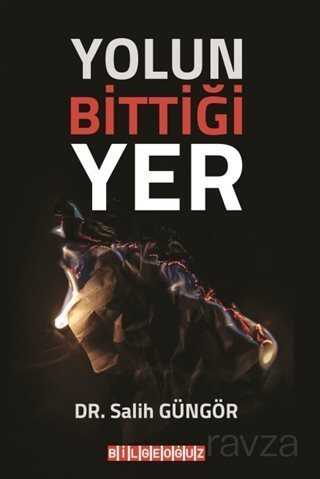 Yolun Bittiği Yer - Bilgeoğuz Yayınları